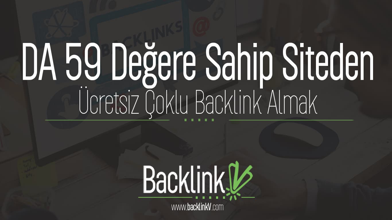 DA 59 Değere Sahip Siteden Ücretsiz Çoklu Backlink Almak